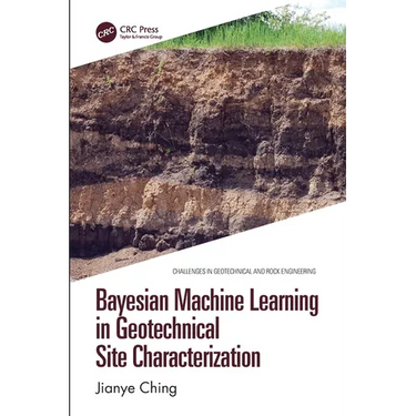 Bayesian Machine Learning in Geotechnical Site Characterization