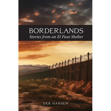 Borderlands: Stories from an El Paso Shelter
