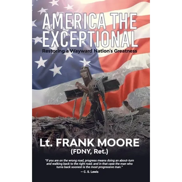 America The Exceptional: Restoring a Wayward Nation's Greatness