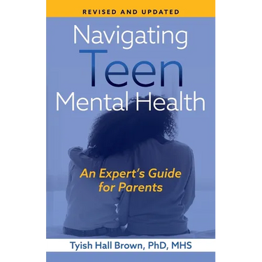 Navigating Teen Mental Health: An Expert's Guide for Parents-Revised and Updated