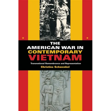 The American War in Contemporary Vietnam: Transnational Remembrance and Representation