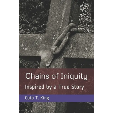 Chains of Iniquity: Contemporary Christian Fiction (Inspired by a True Story about Two Women Seeking Grace and Redemption)