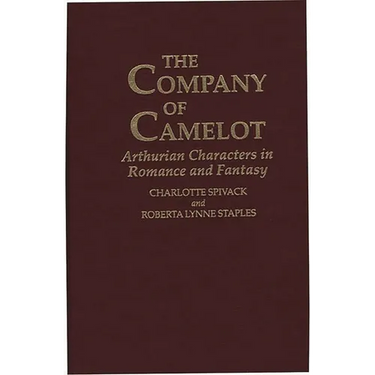 The Company of Camelot: Arthurian Characters in Romance and Fantasy