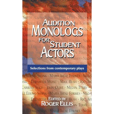 Audition Monologs for Student Actors: Selections from Contemporary Plays
