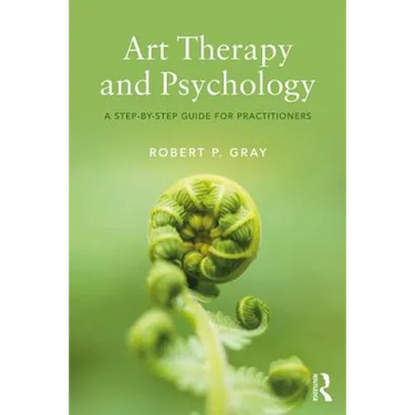Art Therapy and Psychology: A Step-By-Step Guide for Practitioners