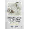 Globalization, Utopia and Postcolonial Science Fiction: New Maps of Hope