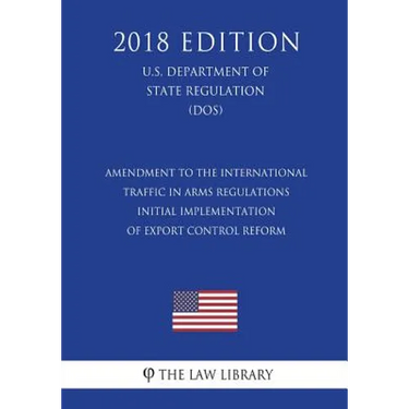Amendment to the International Traffic in Arms Regulations - Initial Implementation of Export Control Reform (U.S. Department of State Regulation) (DO