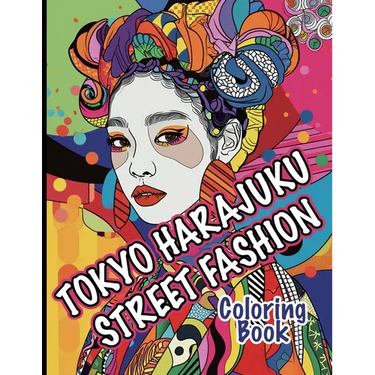 Tokyo Harajuku Street Fashion Coloring Book: A Kaleidoscope of Bold Styles and Unique Trends