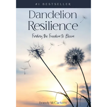 Dandelion Resilience: Finding the Freedom to Bloom