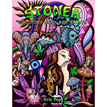 Stoner Coloring Book for Adults: 30 Psychedelic & Funny Illustrations for Improving Creativity, Practice Mindfulness and Stress Relief