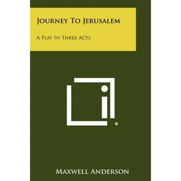 Journey To Jerusalem: A Play In Three Acts