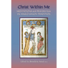 Christ Within Me: Prayers and Meditations from the Anglo-Saxon Tradition