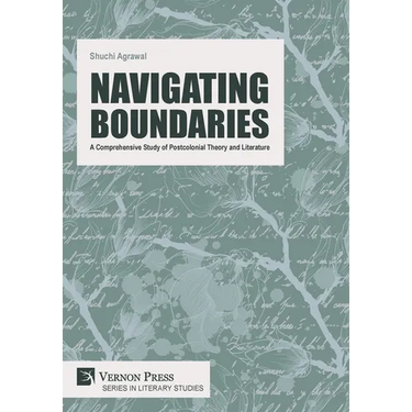 Navigating Boundaries: A Comprehensive Study of Postcolonial Theory and Literature