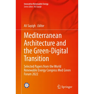 Mediterranean Architecture and the Green-Digital Transition: Selected Papers from the World Renewable Energy Congress Med Green Forum 2022