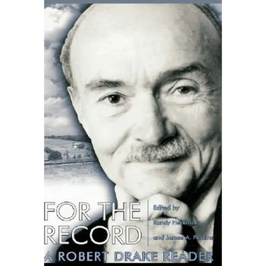 For the Record: A Robert Drake Reader