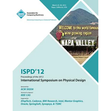 ISPD 12 Proceedings of the 2012 International Symposium on Physical Design