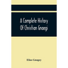 A Complete History Of Christian Gnaegi, And A Complete Family Resgister Of His Lineal Descendants, And Those Related To Him By Intermarriage, From The