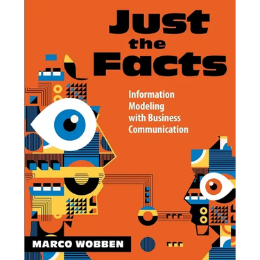 Just the Facts: Information Modeling with Business Communication