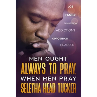 Men Ought Always to Pray: When Men Pray