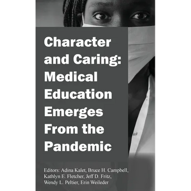 Character and Caring: Medical Education Emerges From the Pandemic