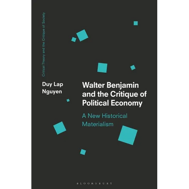 Walter Benjamin and the Critique of Political Economy: A New Historical Materialism