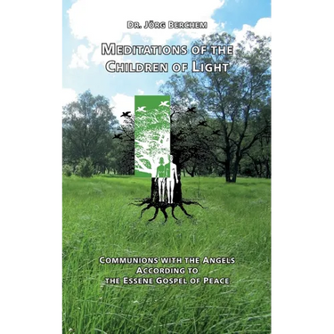 Meditations of the Children of Light: Communions with the Angels according to the Essene Gospel of Peace