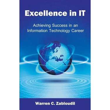 Excellence in IT: Achieving Success in an Information Technology Career
