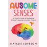 Ausome Senses A Parent's Guide to Navigating Sensory Processing in Autistic Children