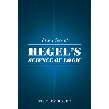 The Idea of Hegel's Science of Logic