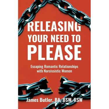 Releasing Your Need to Please: Escaping Romantic Relationships with Narcissistic Women