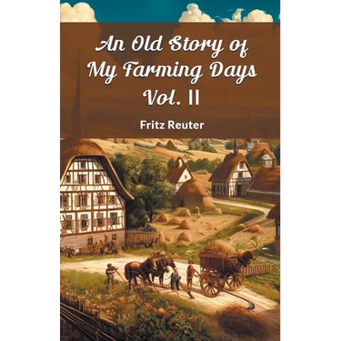 An Old Story Of My Farming Days Vol. II