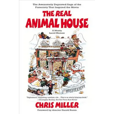 The Real Animal House: The Awesomely Depraved Saga of the Fraternity That Inspired the Movie