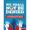 We Shall Not Be Denied: A Timeline of Voting Rights and Suppression in America