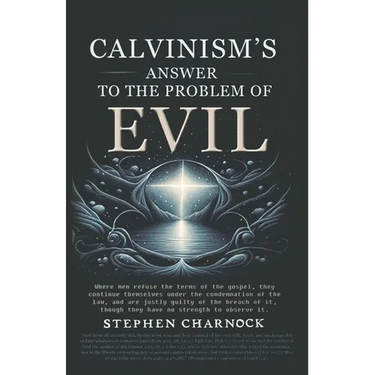 Calvinism's Answer to the Problem of Evil