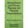 Acupressure and Food Therapy for Macular Degeneration: Macular Degeneration