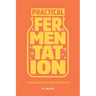 Practical Fermentation: A Working Guide to Fermentation Kits