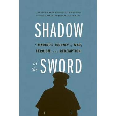 Shadow of the Sword: A Marine's Journey of War, Heroism, and Redemption