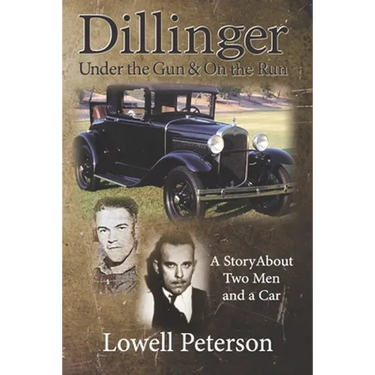 Dillinger, Under the Gun and On the Run: A Story About Two Men and a Car
