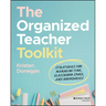 The Organized Teacher Toolkit: Strategies for Managing Time, Classroom Space, and Boundaries