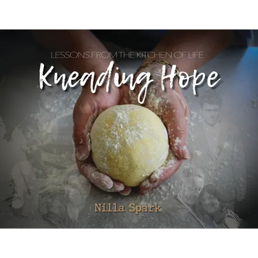Kneading Hope: Lessons from the Kitchen of Life