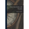 Destroyers, 60 Years