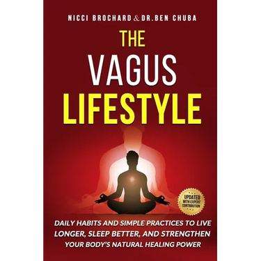 The Vagus Lifestyle: Daily Habits and Simple Practices to Live Longer, Sleep Better, and Strengthen Your Body's Natural Healing Power