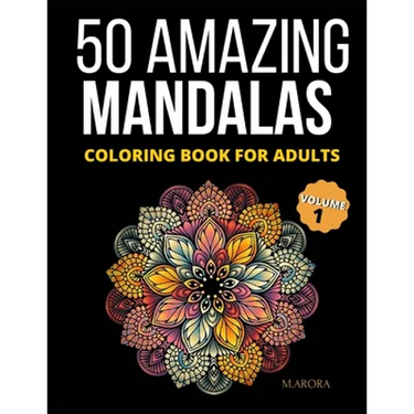 50 Amazing Mandalas Coloring Book For Adults: An Adult Coloring Book With 50 Big And Detailed Mandala Designs, High-Quality Paper, White Background, F