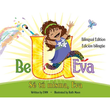 Be U Eva / Sé Tú Misma, Eva Bilingual Edition / Edición Bilingüe