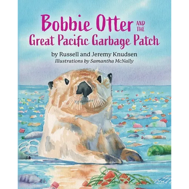 Bobbie Otter and the Great Pacific Garbage Patch