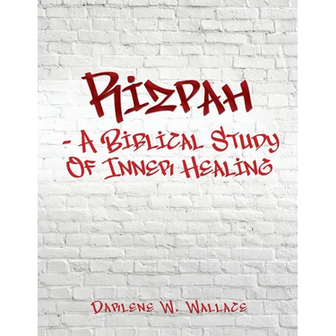 Rizpah - A Biblical Study Of Inner Healing