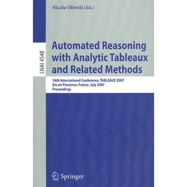 Automated Reasoning with Analytic Tableaux and Related Methods: 16th International Conference, Tableaux 2007, AIX En Provence, France, July 3-6, 2007,