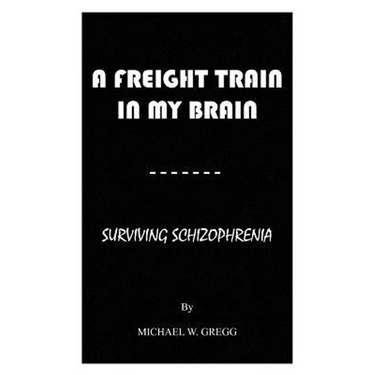 A Freight Train in My Brain: Surviving Schizophrenia