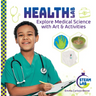 Health Lab: Explore Medical Science with Art & Activities: Explore Medical Science with Art & Activities