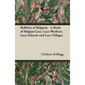 Bobbins of Belgium - A Book of Belgian Lace, Lace-Workers, Lace-Schools and Lace-Villages